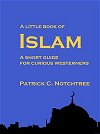 A little book of Islam; a short guide for curious westerners